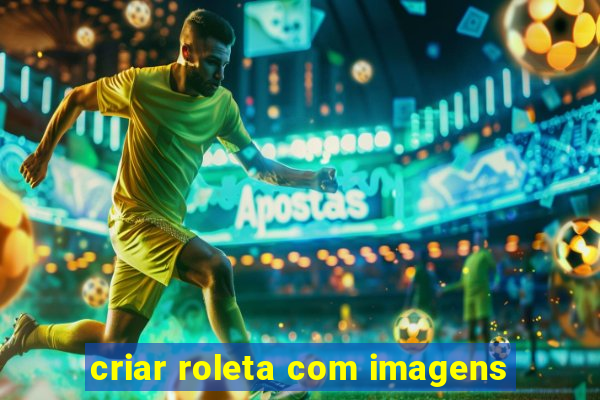 criar roleta com imagens